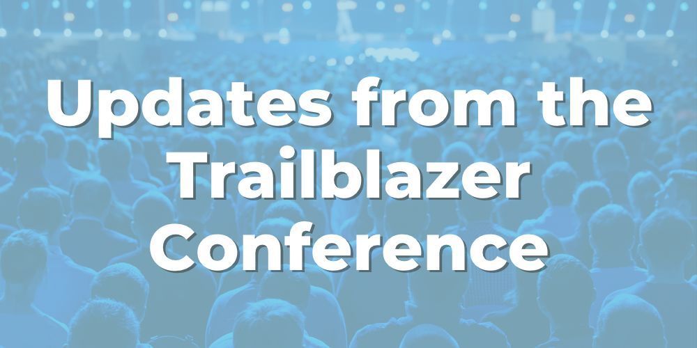 Updates from the Trailblazer Conference